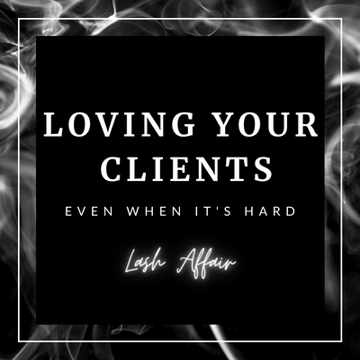 Loving Your Clients, Even When it's Hard